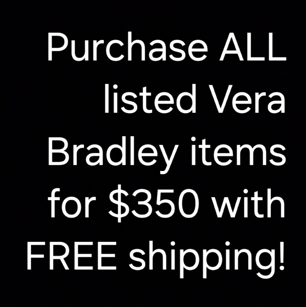Purchase ALL Listed Vera Bradley Items For $350 With FREE Shipping!